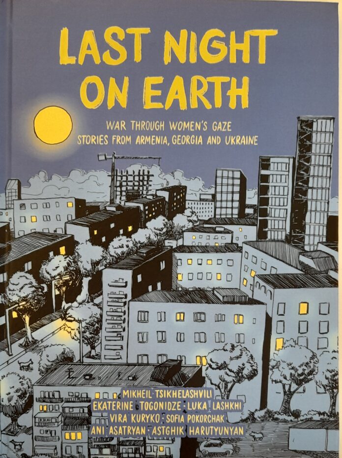  Last Night on Earth: War through Women&rsquo;s Gaze: Stories from Armenia, Georgia and Ukraine